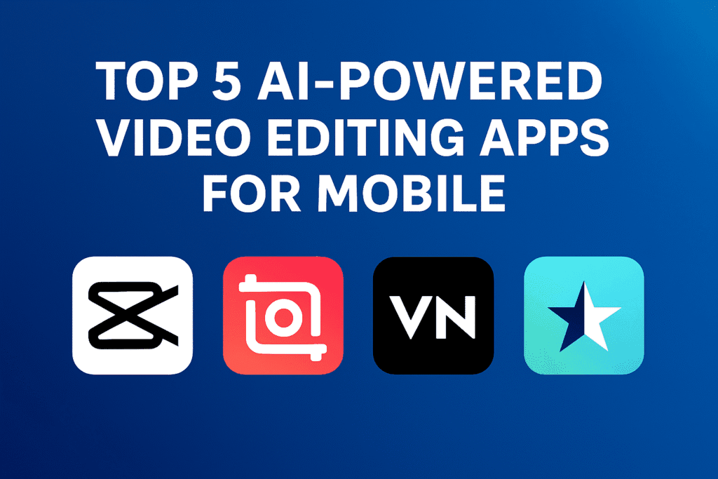 Top 5 AI Video Editing Apps for Mobile in 2025